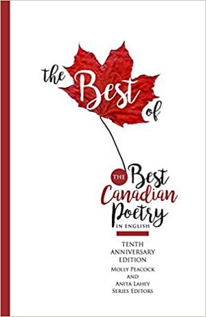The Best of the Best Canadian Poetry in English by Molly Peacock, Anita Lahey