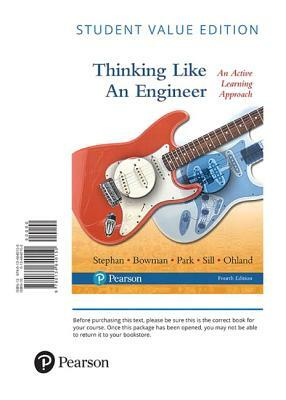 Thinking Like an Engineer: An Active Learning Approach, Student Value Edition by William Park, Elizabeth Stephan, David Bowman