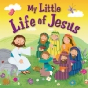 My Little Life of Jesus by Karen Williamson