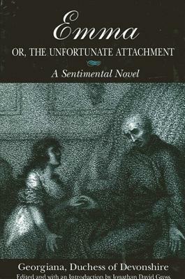 Emma; Or, the Unfortunate Attachment: A Sentimental Novel by Georgiana Duchess of Devonshire