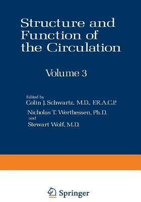 Structure and Function of the Circulation: Volume 3 by Nicholas T. Werthessen, Colin J. Schwartz, Stewart Wolf