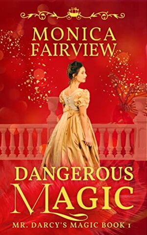 Dangerous Magic by Monica Fairview