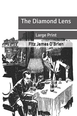 The Diamond Lens: Large Print by Fitz James O'Brien