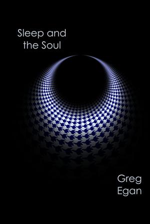 Sleep and the Soul by Greg Egan