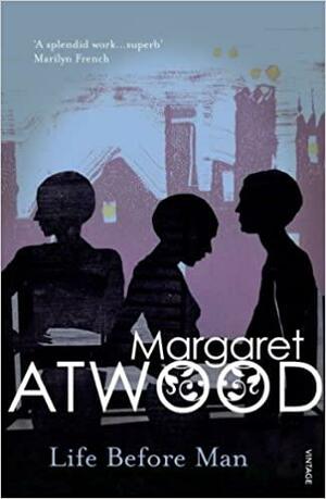 Life Before Man by Margaret Atwood