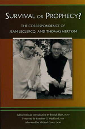 Survival Or Prophecy?: The Correspondence of Jean Leclercq and Thomas Merton by Jean Leclercq