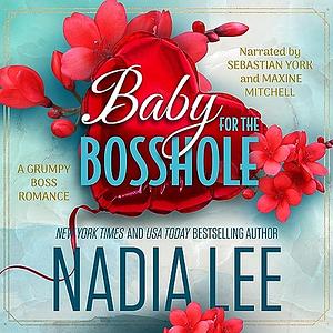 Baby for the Bosshole by Nadia Lee