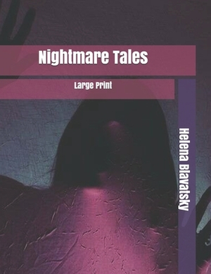 Nightmare Tales: Large Print by Helena Blavatsky