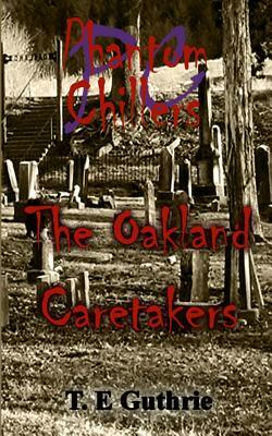 The Oakland Caretakers by T. E. Guthrie