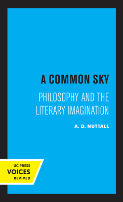A Common Sky: Philosophy and the Literary Imagination by A. D. Nuttall