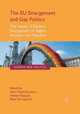 The Eu Enlargement and Gay Politics: The Impact of Eastern Enlargement on Rights, Activism and Prejudice by 