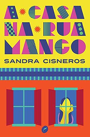 A Casa na Rua Mango by Sandra Cisneros