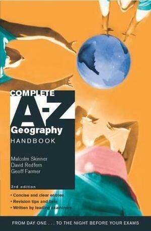 Complete A-Z Geography Handbook by Malcolm Skinner, David Redfern, Geoff Farmer
