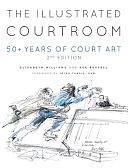 The Illustrated Courtroom: 50+ Years of Court Art by Sue Russell, Elizabeth Williams