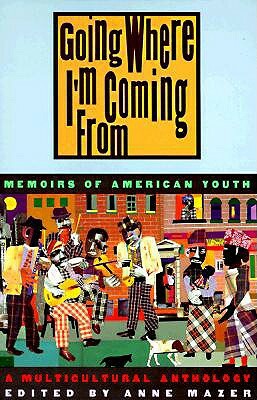 Going Where I'm Coming from: Memoirs of American Youth by 