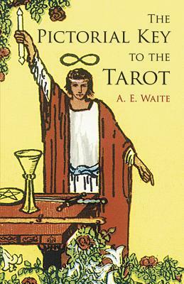 The Pictorial Key to the Tarot by A. E. Waite