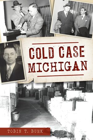 Cold Case Michigan by Tobin T. Buhk