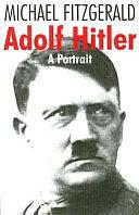 Adolf Hitler: A Portrait by Michael Fitzgerald