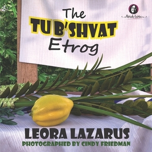 The Tu B'Shvat Etrog by Leora Lazarus