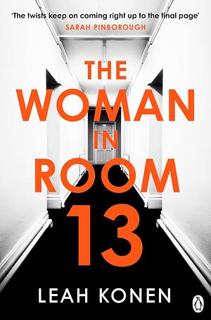 The Woman in Room 13 by Leah Konen, Leah Konen