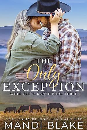 The Only Exception: A Christian Cowboy Romance (Wolf Creek Ranch Book 3) by Mandi Blake