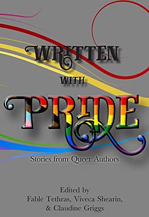 Written with Pride: Stories from Queer Authors by Tucker Struyk, Summer Jewel Keown, Gwen Tolios