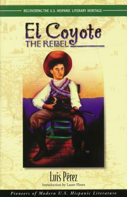 El Coyote, the Rebel by Luis Perez