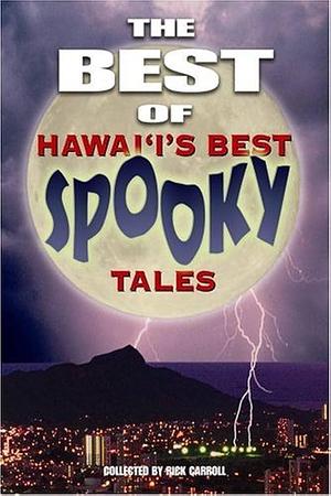 The Best of Hawai'i's Best Spooky Tales by Rick Carroll, Rick Carroll