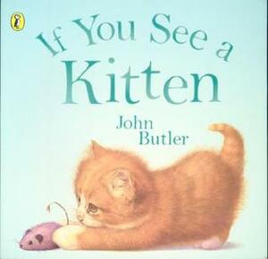 If You See a Kitten by John Butler