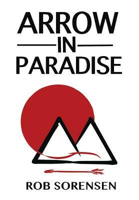 Arrow in Paradise by Rob Sorensen