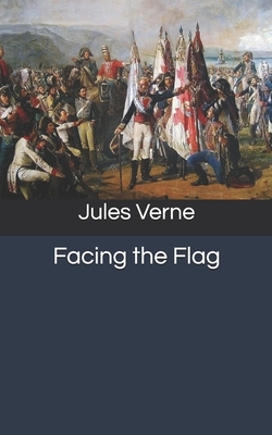 Facing the Flag by Jules Verne