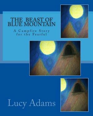 The Beast of Blue Mountain: A Campfire Story for the Fearful by Lucy Adams
