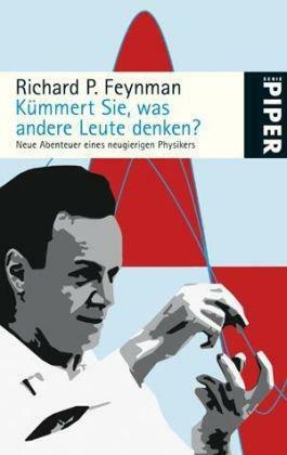 Kümmert Sie, was andere Leute denken?: Neue Abenteuer eines neugierigen Physikers by Richard P. Feynman, Ralph Leighton