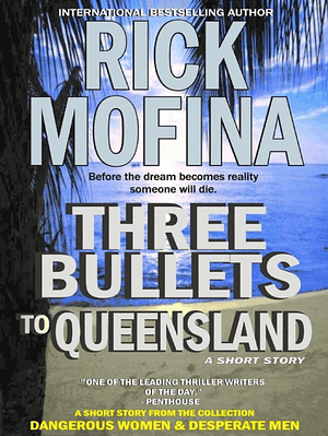 Three Bullets To Queensland by Rick Mofina