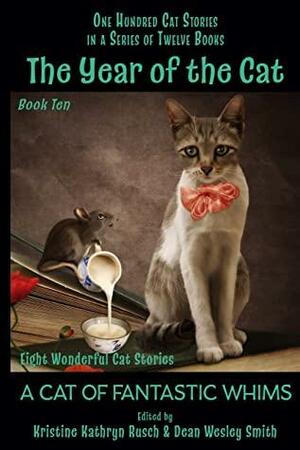 The Year of the Cat: A Cat of Fantastic Whims by Annie Reed, Lisa Silverthorne, Jamie Ferguson, E. Nesbit, Liz Pierce, Geoffrey A. Landis, Kristine Kathryn Rusch, Dean Wesley Smith