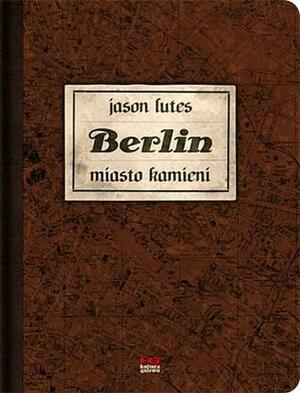 Berlin. Miasto kamieni by Jason Lutes