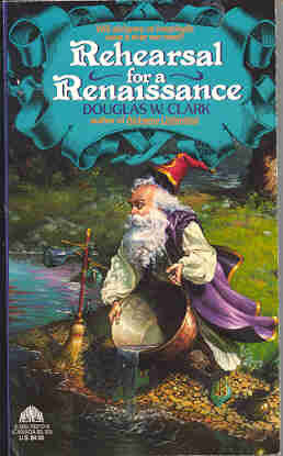 Rehearsal For A Renaissance by Douglas W. Clark