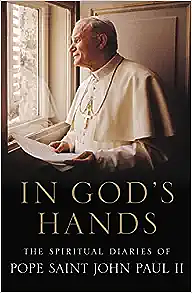 In God's Hands: The Spiritual Diaries 1962-2003 by Karol Wojtyła