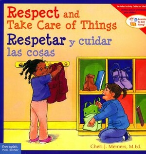 Respect and Take Care of Things / Respetar y cuidar las cosas by Cheri J. Meiners