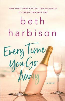Every Time You Go Away by Beth Harbison