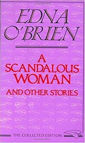 A scandalous woman: and other stories. by Edna O'Brien