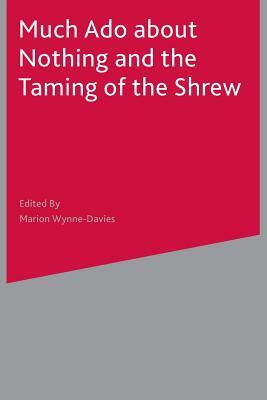 Much ADO about Nothing and the Taming of the Shrew by Marion Wynne-Davies