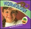 Wormology by Brian Grogan, Darren Erickson, Michael Elsohn Ross