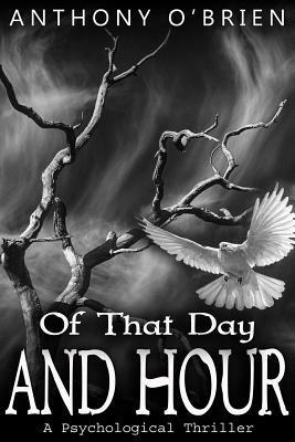 Of That Day and Hour by A.J. O'Brien, Anthony O'Brien