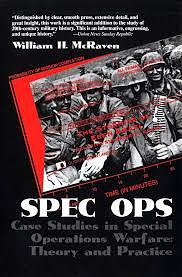 Spec Ops: Case Studies in Special Operations Warfare: Theory and Practice by William H. McRaven