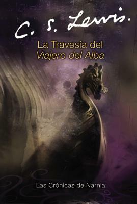 La Travesia del Viajero del Alba by C.S. Lewis