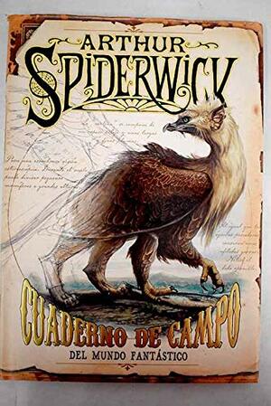 Arthur Spiderwick. Cuaderno de campo del mundo fantástico by Holly Black, Tony DiTerlizzi
