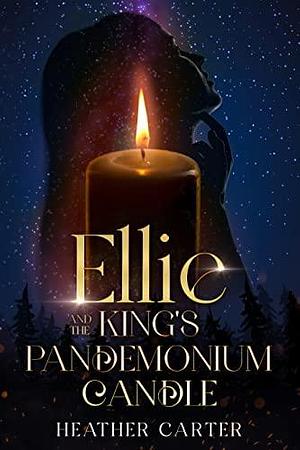 Ellie and The King's Pandemonium Candle by Heather Carter, Heather Carter