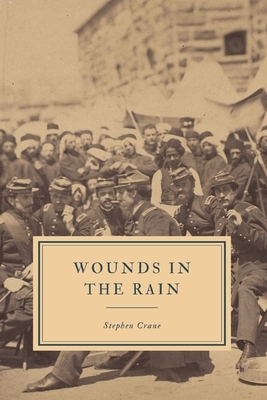 Wounds in the Rain: And Other Impressions of War by Stephen Crane