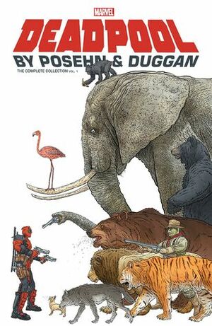Deadpool by Posehn & Duggan: The Complete Collection Vol. 1 by Scott Koblish, Brian Posehn, Mike Hawthorne, Gerry Duggan